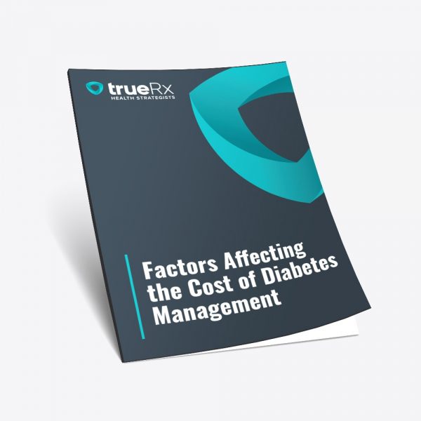 True Rx Health Strategists White Paper - Factors Affecting the Cost of Diabetes Management